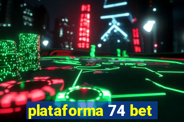 plataforma 74 bet